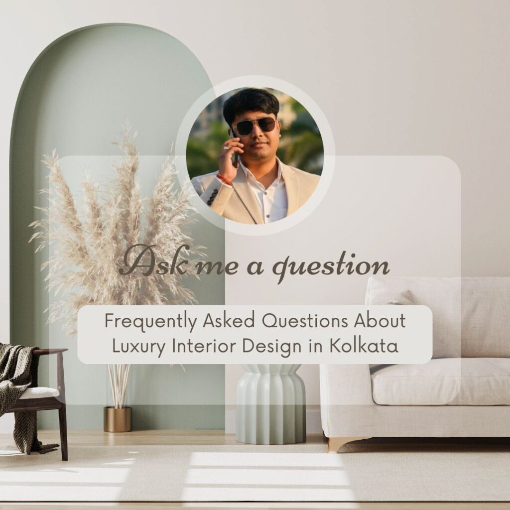 Frequently Asked Questions About Luxury Interior Design in Kolkata